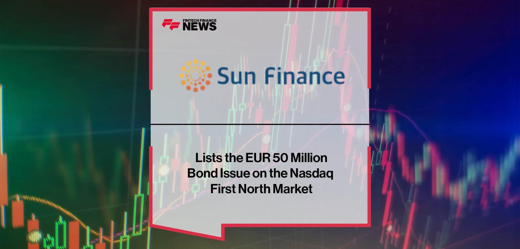 Sun Finance Lists the EUR 50 Million Bond Issue on the Nasdaq First North Market