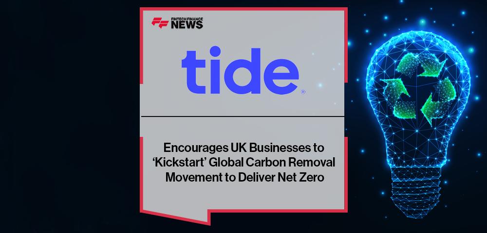 Tide Encourages UK Businesses to ‘Kickstart’ Global Carbon Removal Movement to Deliver Net Zero