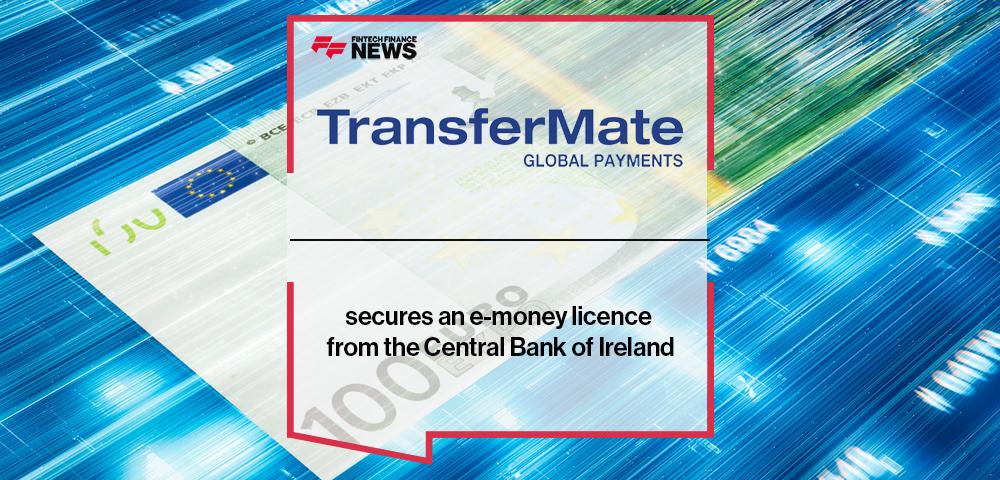 TransferMate secures an e-money licence from the Central Bank of Ireland