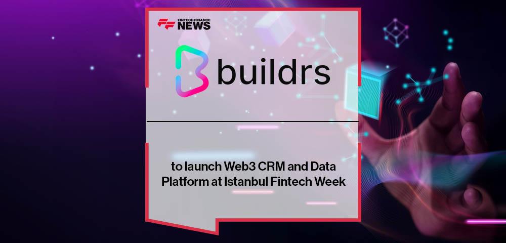 Buildrs to launch Web3 CRM and Data Platform at Istanbul Fintech Week