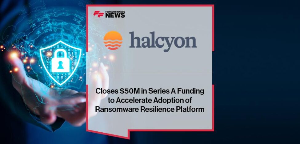 Halcyon Closes $50M in Series A Funding to Accelerate Adoption of ...