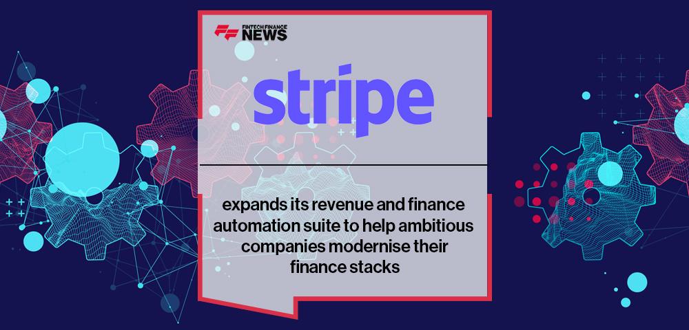 Stripe expands its revenue and finance automation suite to help ambitious companies modernise their finance stacks