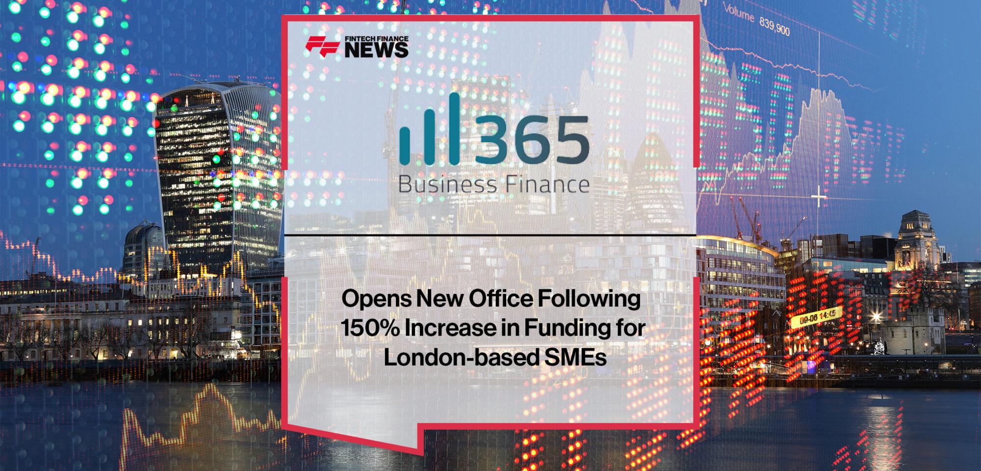 365 Business Finance Opens New Office Following 150% Increase in Funding for London-based SMEs