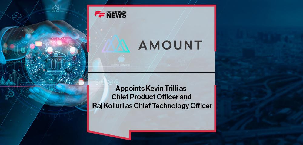 Amount Appoints Kevin Trilli as Chief Product Officer and Raj Kolluri as Chief Technology Officer