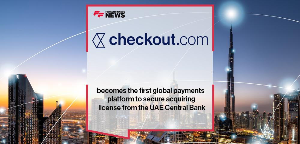 Checkout.com becomes the first global payments platform to secure acquiring license from the UAE Central Bank