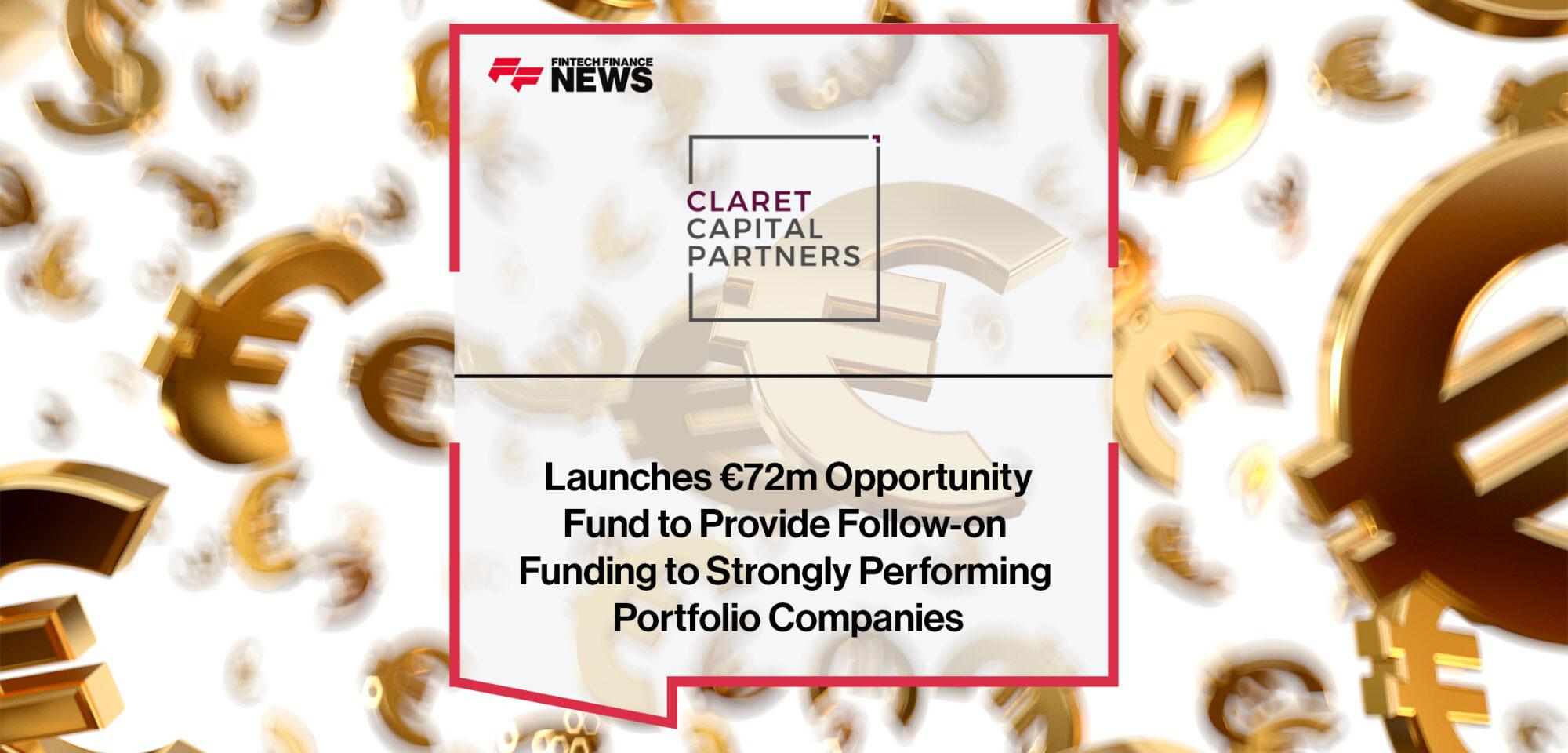 Claret Capital Partners Launches €72m Opportunity Fund to Provide Follow-on Funding to Strongly Performing Portfolio Companies