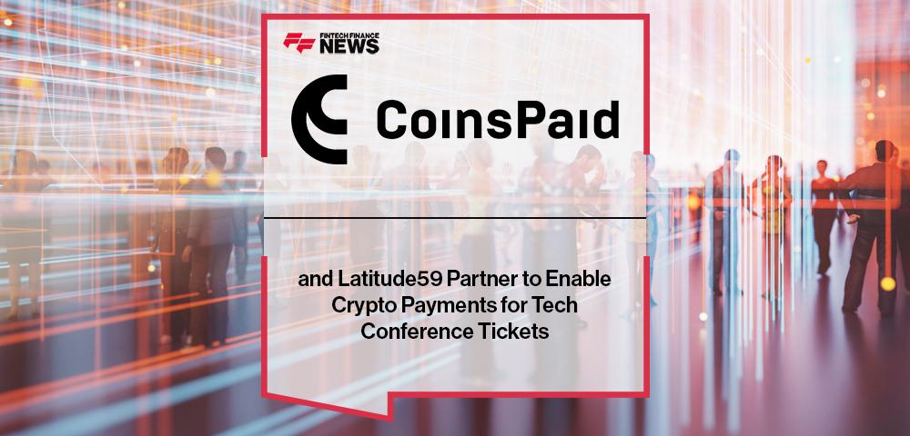 CoinsPaid and Latitude59 Partner to Enable Crypto Payments for Tech Conference Tickets