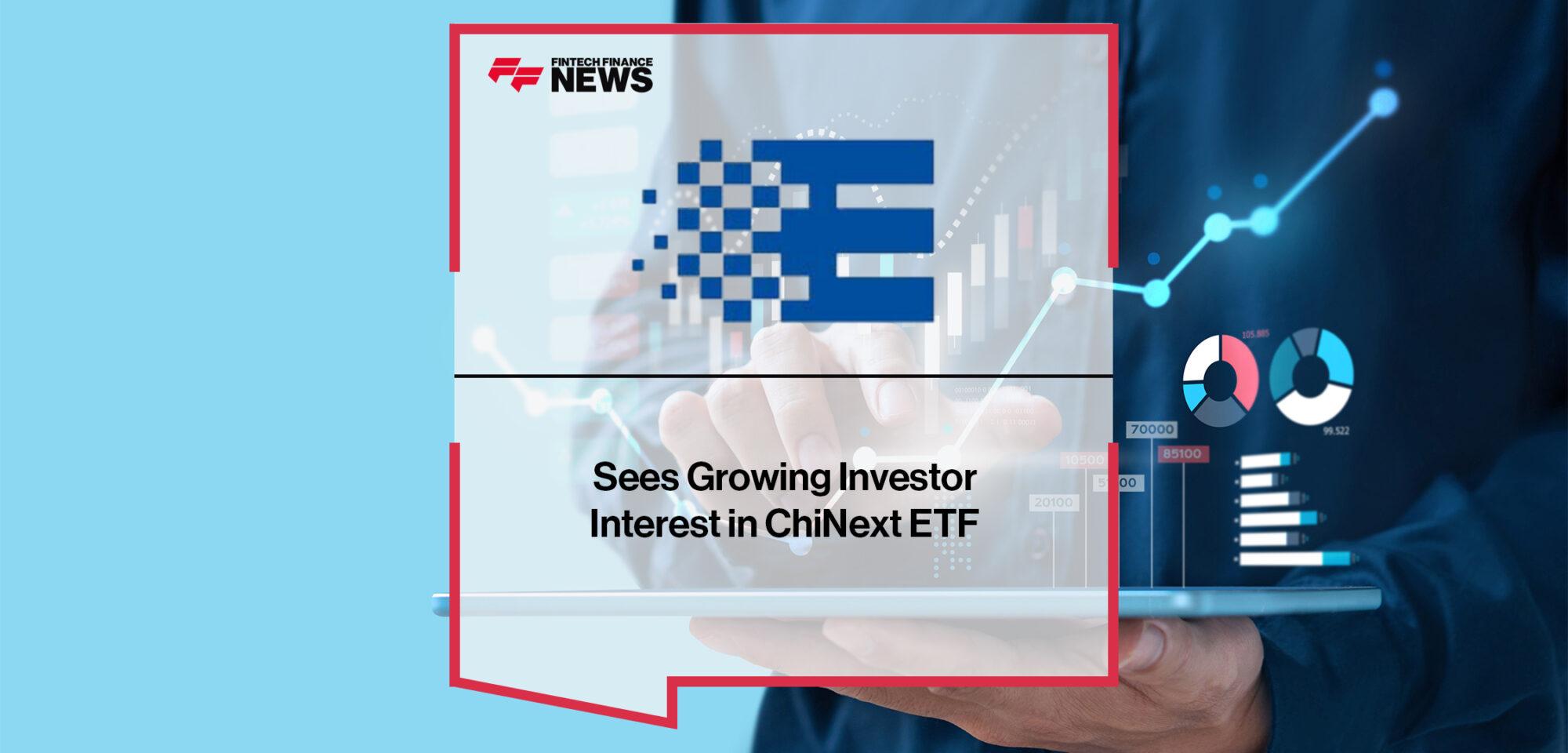 E Fund Management Sees Growing Investor Interest in ChiNext ETF