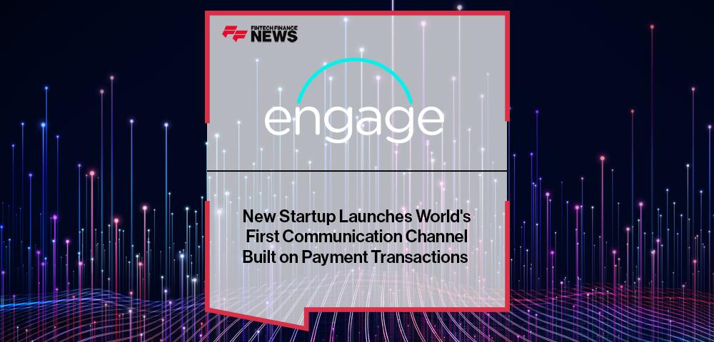 New Startup Engage Launches World's First Communication Channel Built on Payment Transactions
