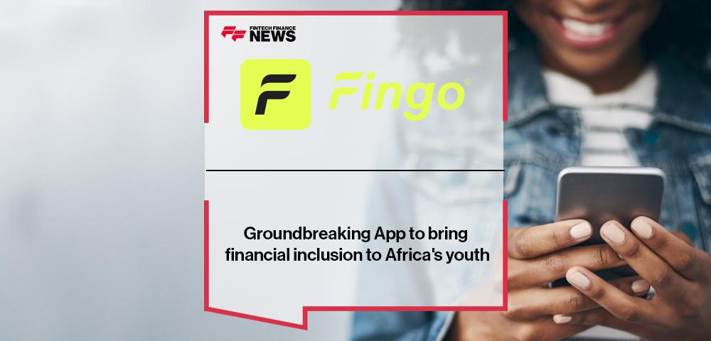 Groundbreaking Fingo Africa App to bring financial inclusion to Africa's youth