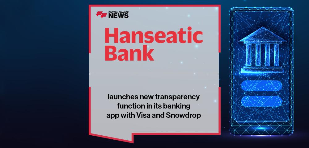 Hanseatic Bank launches new transparency function in its banking app with Visa and Snowdrop