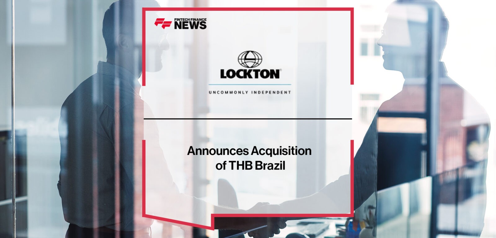 Lockton Announces Acquisition of THB Brazil