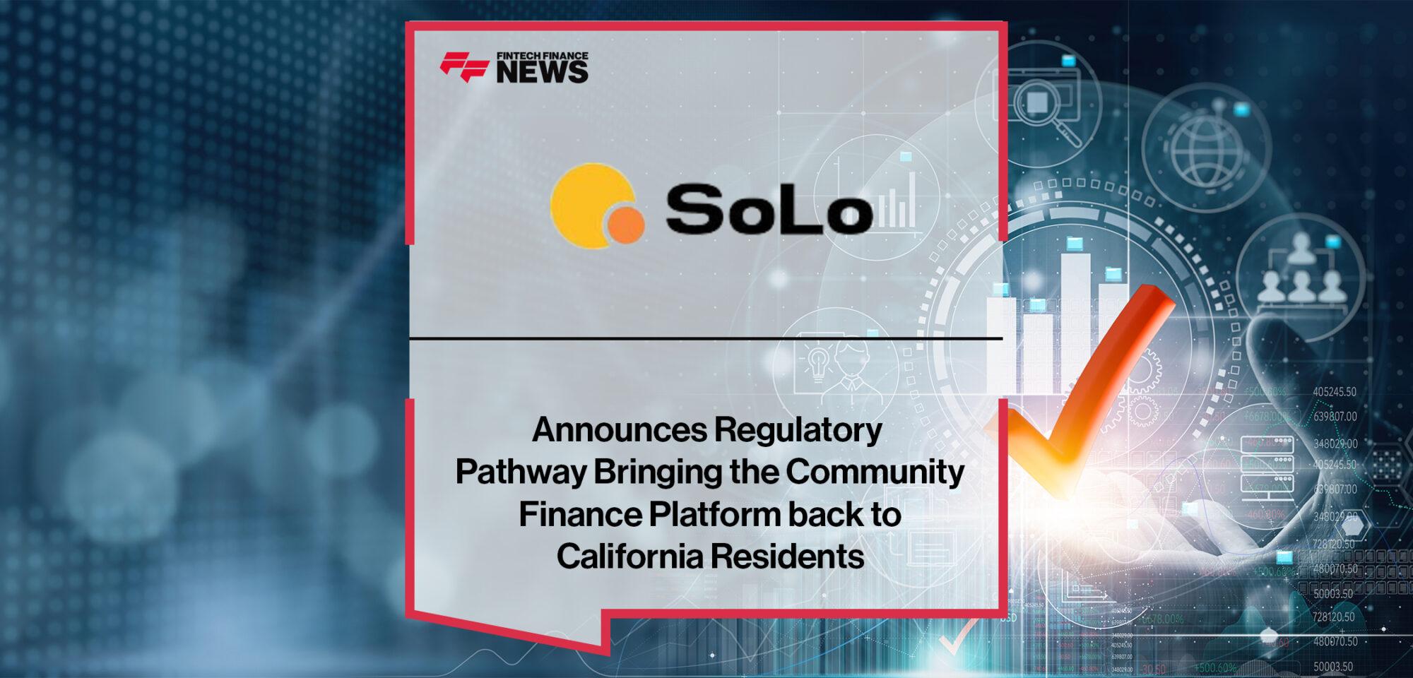 SoLo Announces Regulatory Pathway Bringing the Community Finance Platform back to California Residents