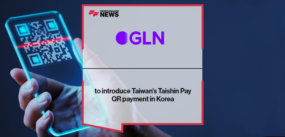 GLN International to introduce Taiwan's Taishin Pay QR payment in Korea