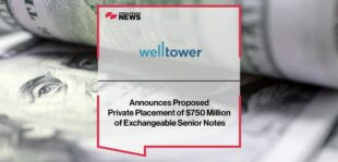 Welltower Announces Proposed Private Placement of $750 Million of Exchangeable Senior Notes