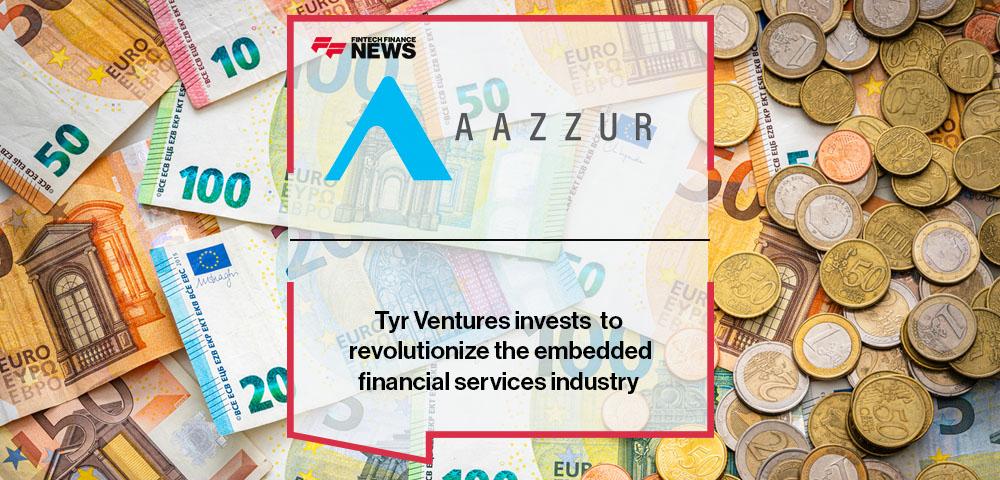 Tyr Ventures invests in AAZZUR to revolutionize the embedded financial services industry