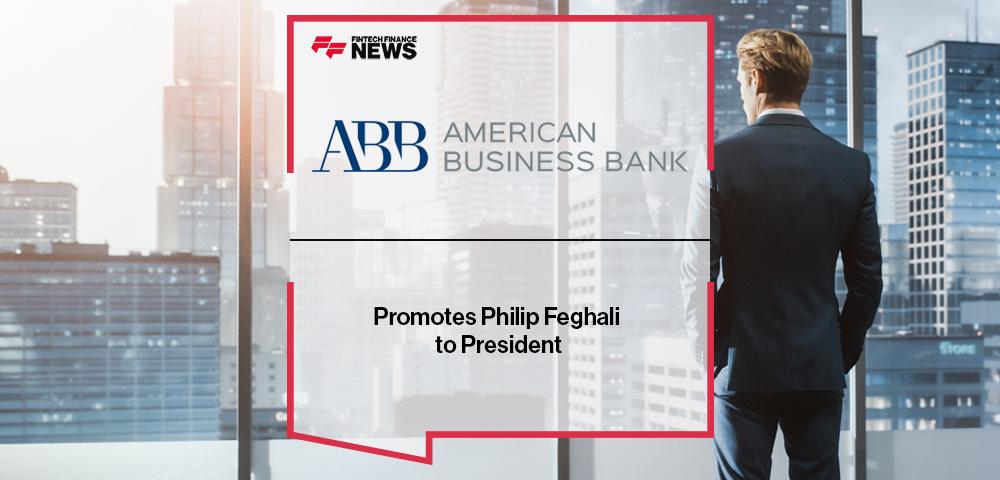 American Business Bank Promotes Philip Feghali to President