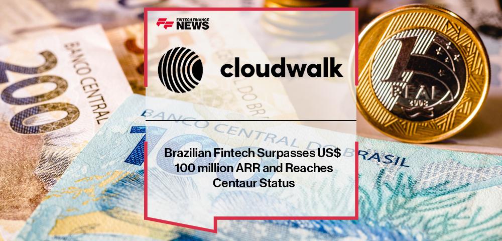 Brazilian Fintech CloudWalk Surpasses US$ 100 million ARR and Reaches Centaur Status