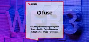 $10M Fuse Ignite Funding Program Launched to Drive Business Adoption of Web3 Payments
