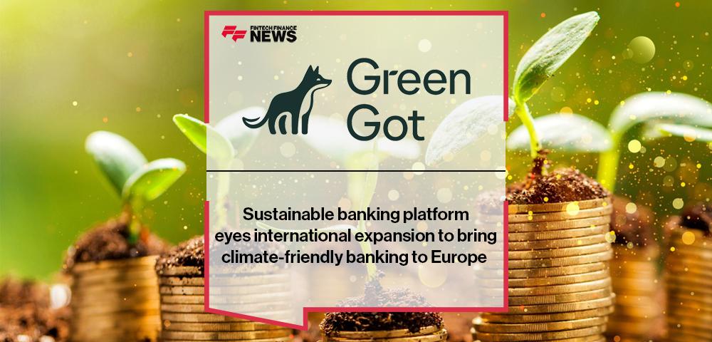 Sustainable banking platform Green-Got eyes international expansion to bring climate-friendly banking to Europe