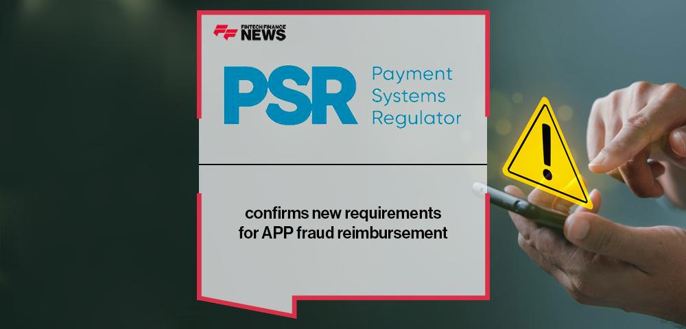 PSR confirms new requirements for APP fraud reimbursement