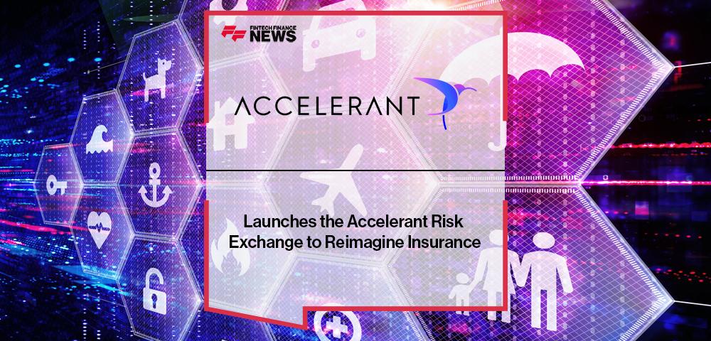 Accelerant Launches the Accelerant Risk Exchange to Reimagine Insurance