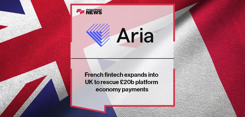French fintech Aria expands into UK to rescue £20b platform economy payments