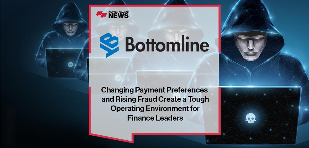 Changing Payment Preferences and Rising Fraud Create a Tough Operating Environment for Finance Leaders