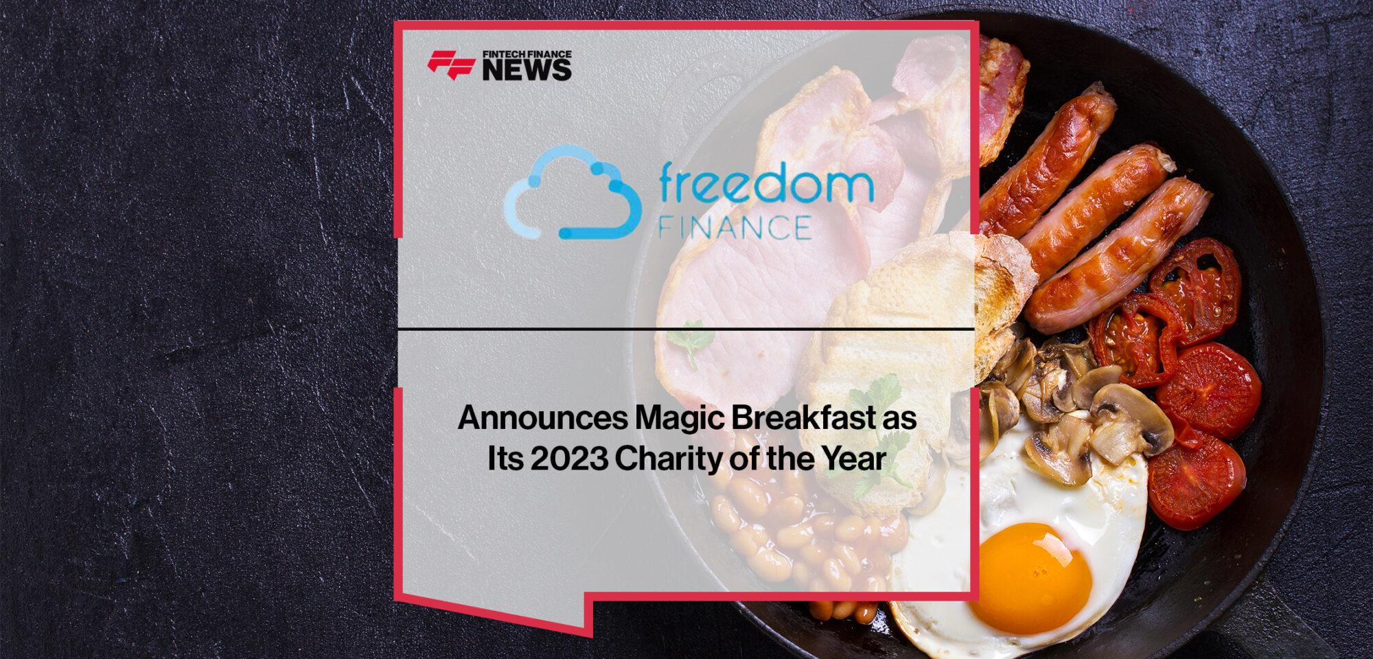 Freedom Finance Announces Magic Breakfast as Its 2023 Charity of the Year
