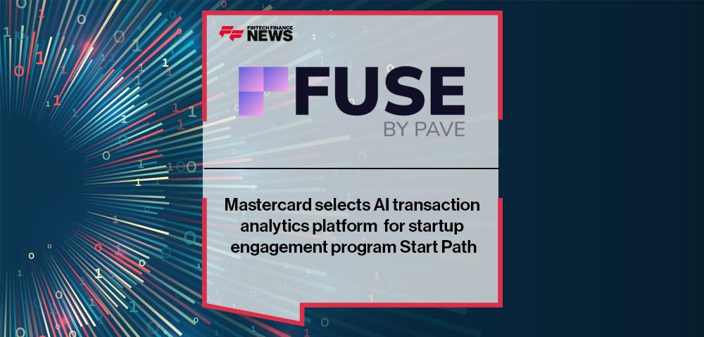 Mastercard selects AI transaction analytics platform Fuse for startup engagement program Start Path