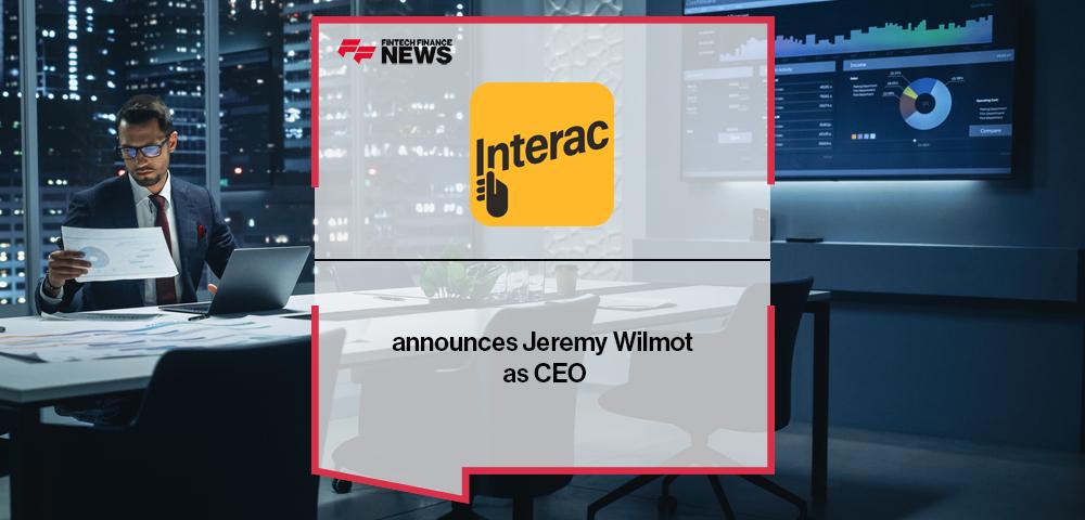 Interac announces Jeremy Wilmot as CEO