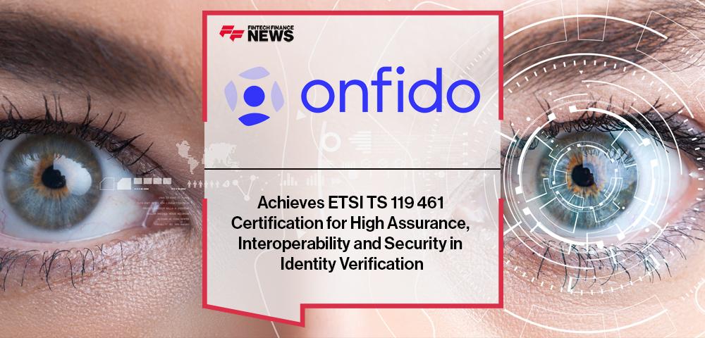 Onfido Achieves ETSI TS 119 461 Certification for High Assurance, Interoperability and Security in Identity Verification