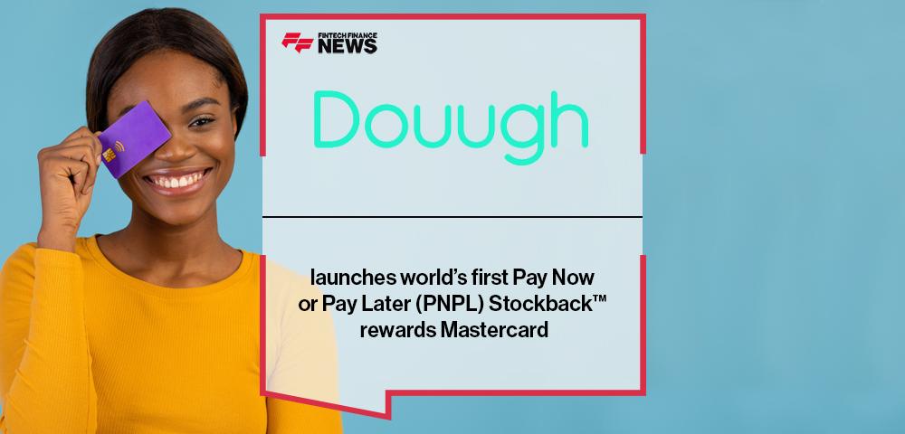 Douugh launches world’s first Pay Now or Pay Later (PNPL) Stockback™ rewards Mastercard