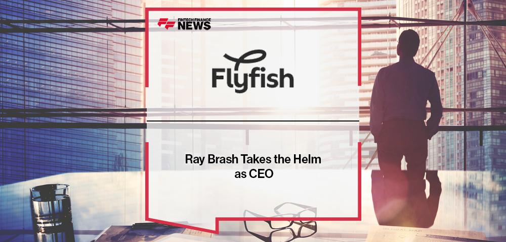 Ray Brash Takes the Helm as CEO of Flyfish