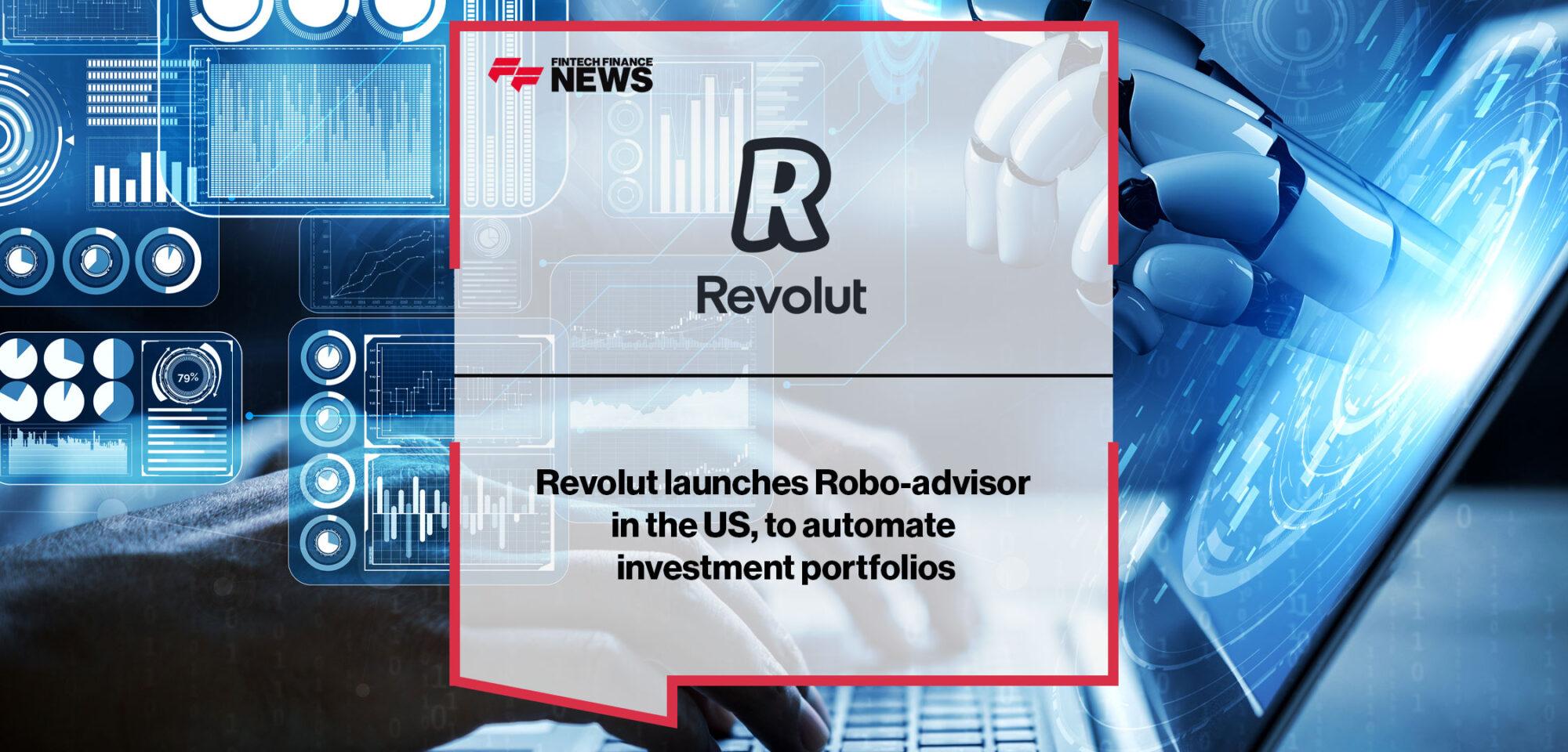 Revolut launches Robo-advisor in the US, to automate investment portfolios