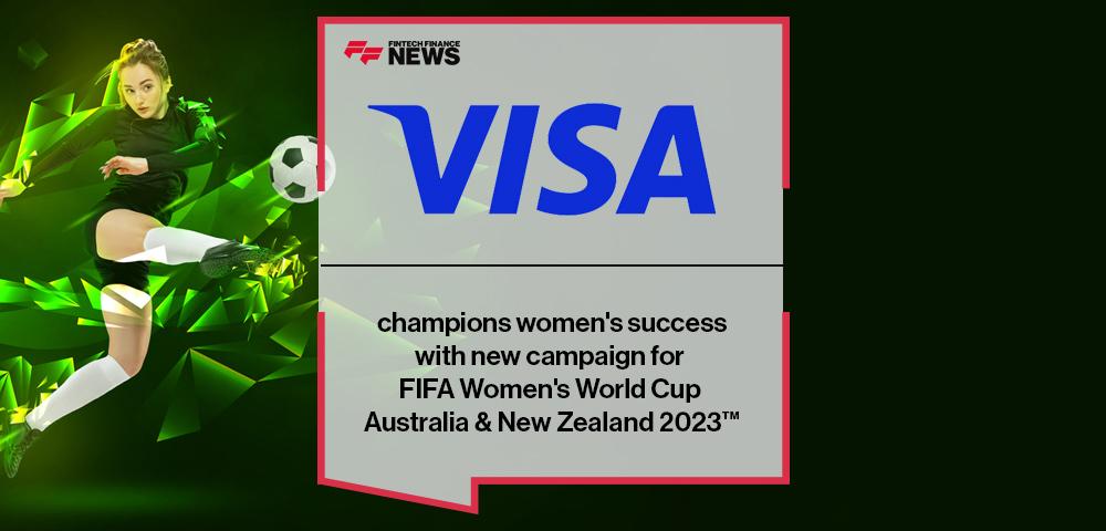 Visa champions women's success with new campaign for FIFA Women's World Cup Australia & New Zealand 2023™
