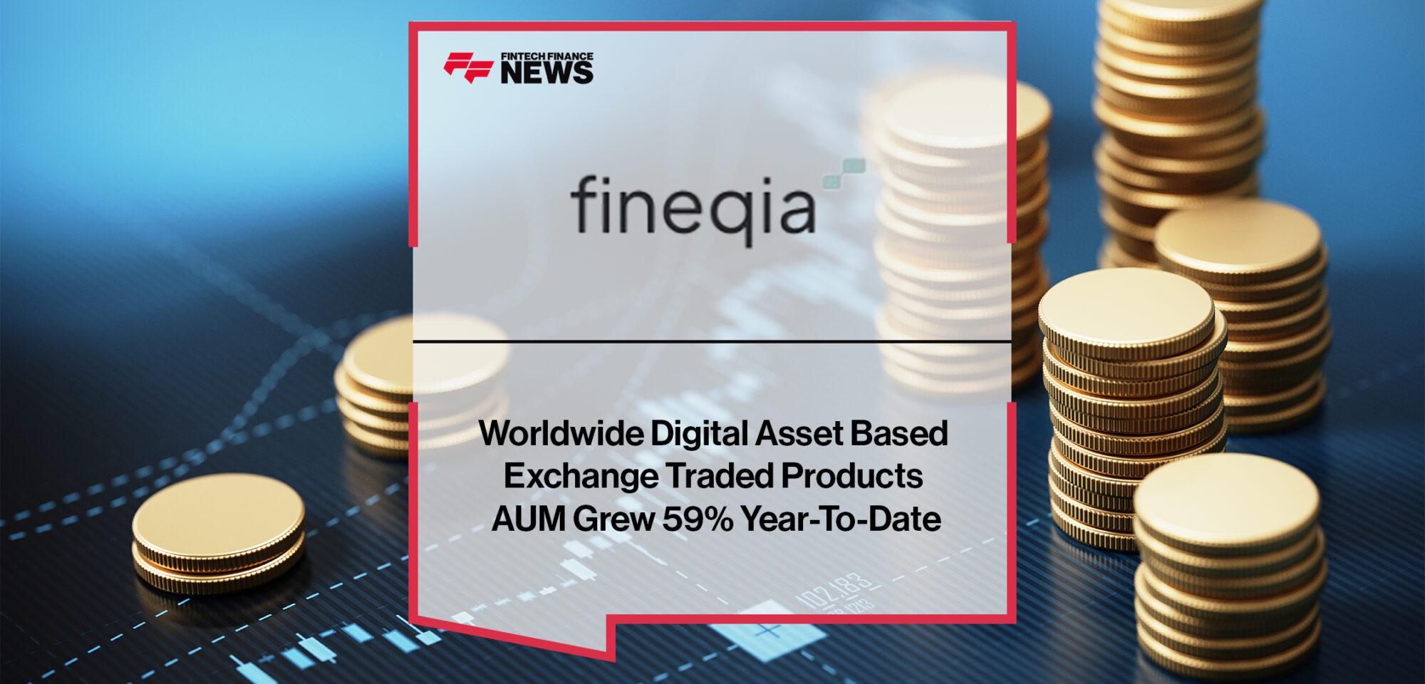 Worldwide Digital Asset Based Exchange Traded Products AUM Grew 59% Year-To-Date