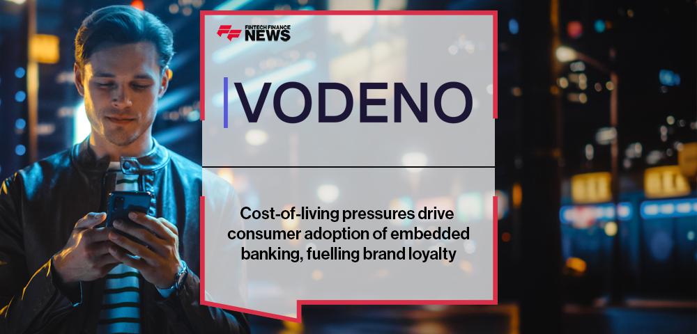 Cost-of-living pressures drive consumer adoption of embedded banking, fuelling brand loyalty