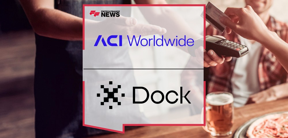 ACI Worldwide and Dock team up to launch Acquiring as a Service solutions