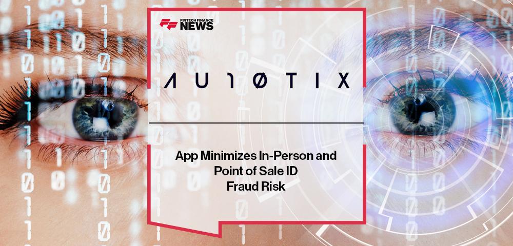 AU10TIX App Minimizes In-Person and Point of Sale ID Fraud Risk