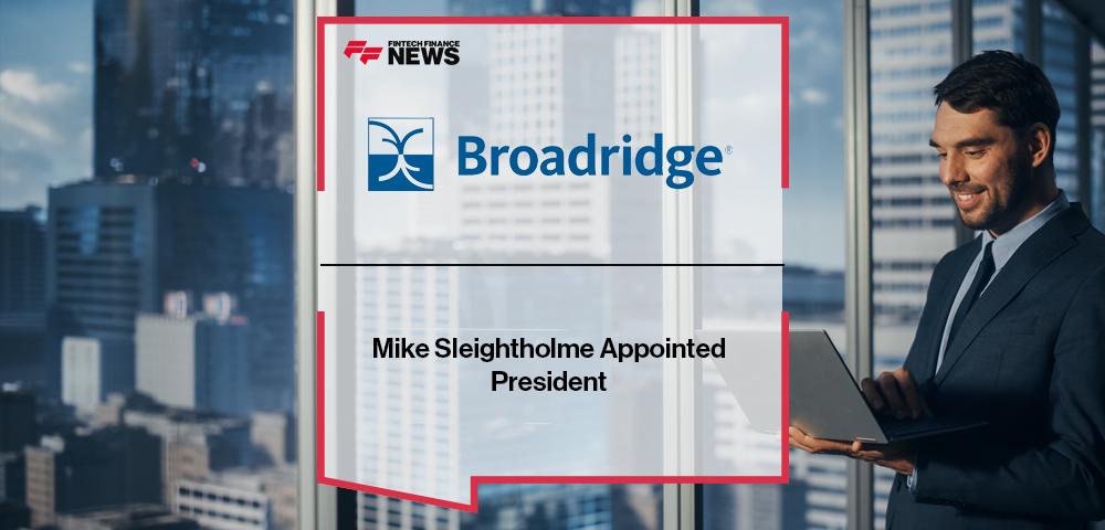 Mike Sleightholme Appointed President of Broadridge International