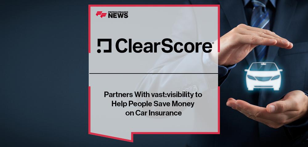 ClearScore Partners With vast:visibility to Help People Save Money on Car Insurance