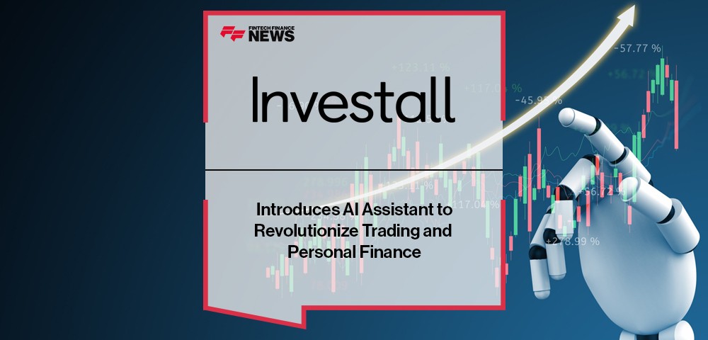 Investall Introduces AI Assistant to Revolutionize Trading and Personal Finance