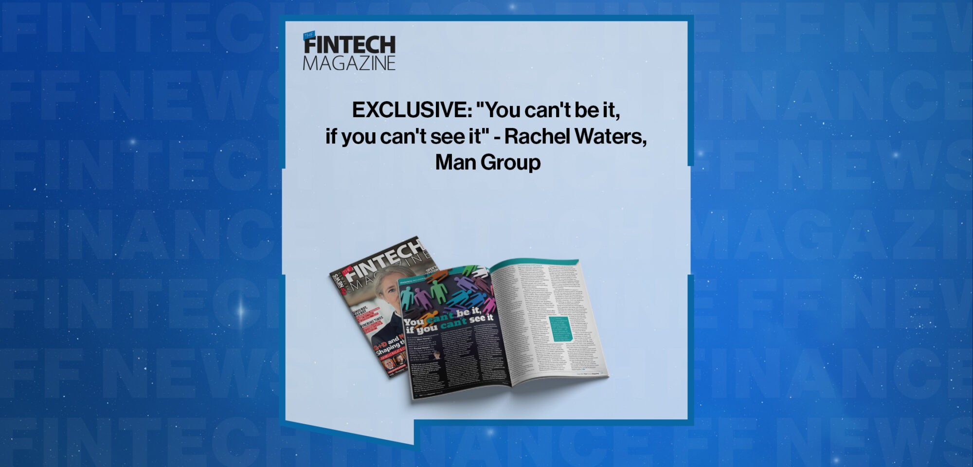 EXCLUSIVE: "You can't be it, if you can't see it" - Rachel Waters, Man Group in 'The Fintech Magazine'