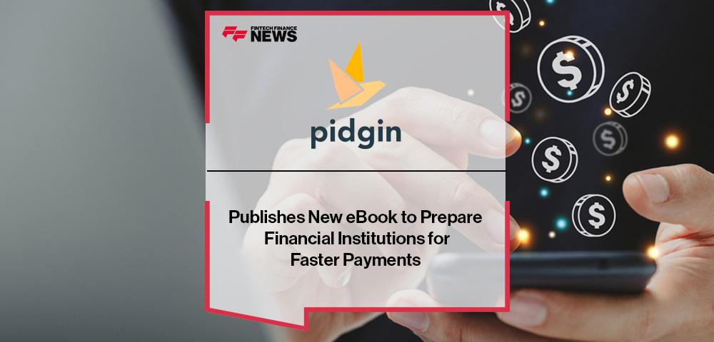 Pidgin Publishes New eBook to Prepare Financial Institutions for Faster Payments