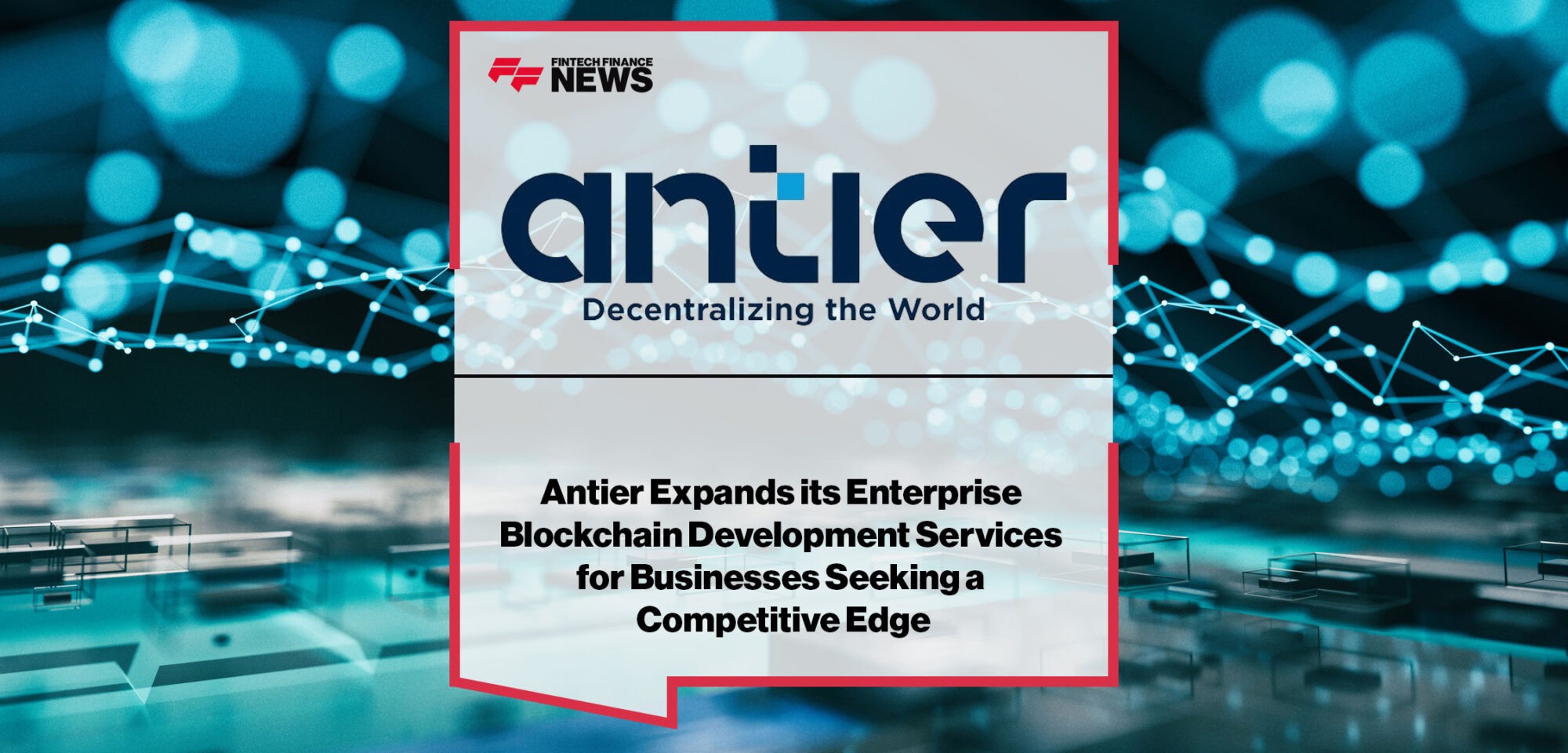Antier-Expands-its-Enterprise-Blockchain-Development-Services-for-Businesses-Seeking-a-Competitive-Edge