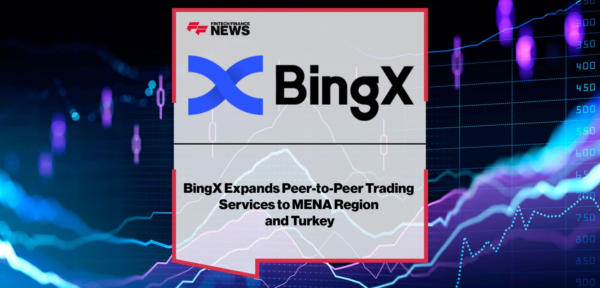 BingX-Expands-Peer-to-Peer-Trading-Services-to-MENA-Region-and-Turkey