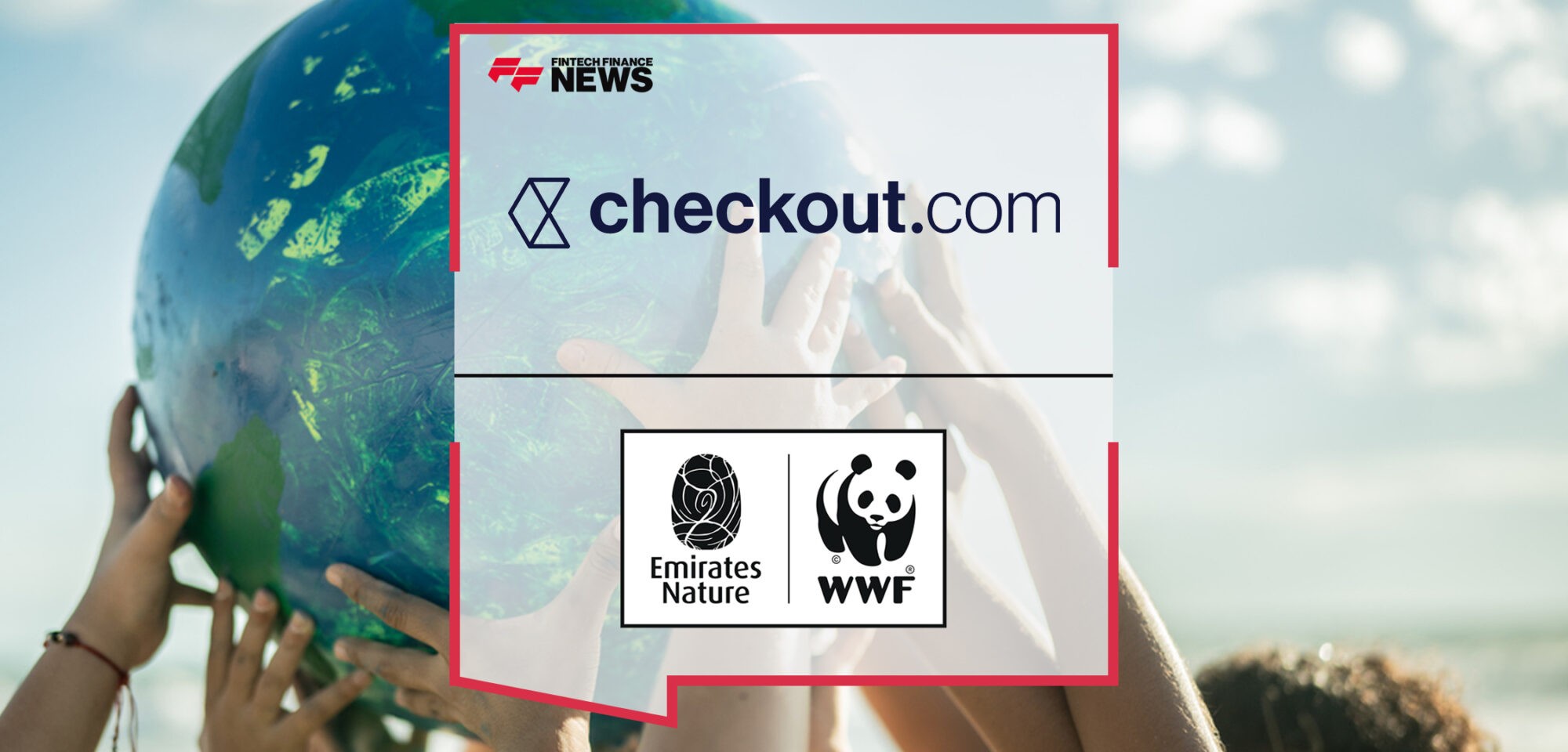Checkout.com partners with Emirates Nature-WWF to build a sustainable future for the UAE | Fintech Finance News