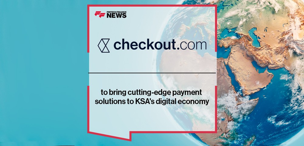 Checkout.com to bring cutting-edge payment solutions to KSA's digital economy