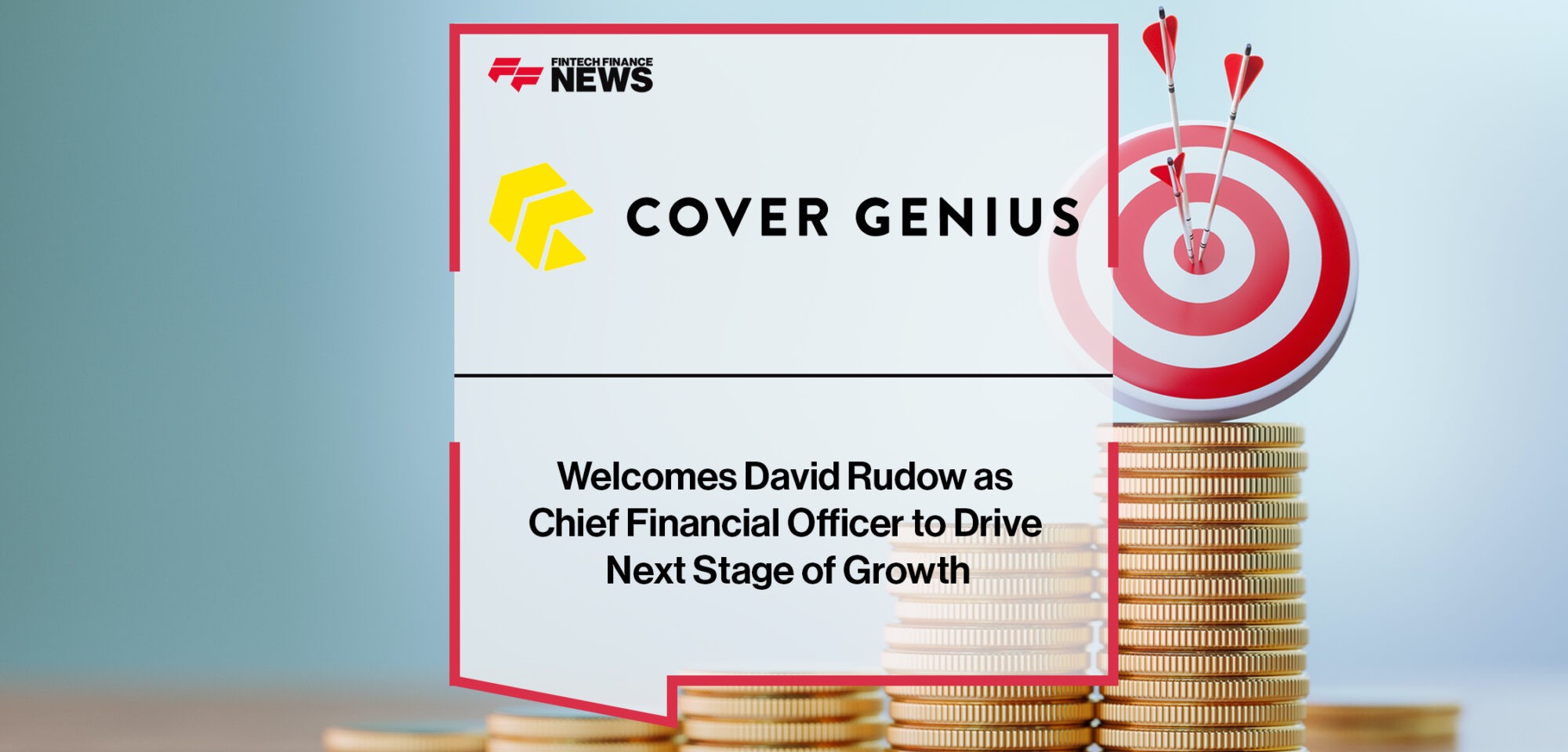 Cover Genius Welcomes David Rudow as Chief Financial Officer to Drive Next Stage of Growth | Fintech Finance News
